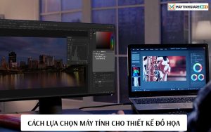 Chọn máy tính cho thiết kế đồ họa