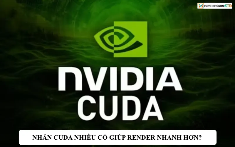 nhan cuda nhieu co giup render nhanh hon