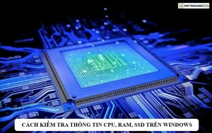cach kiem thong cpu ram ssd tren windows